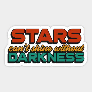 Stars can't shine without Darkness Sticker